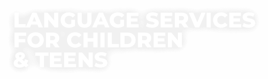 Language Services for Children and Teens