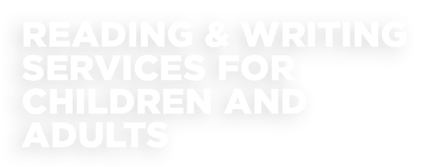 Reading & Writing Services for Children and Adults